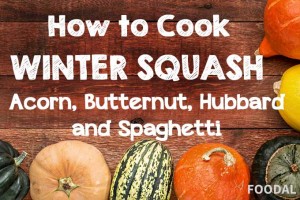 How to Cook Winter Squash: Acorn, Butternut, Hubbard and Spaghetti