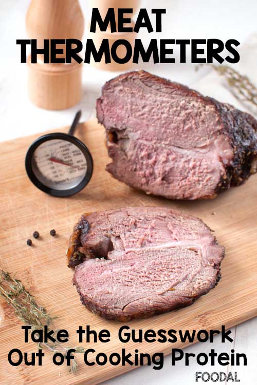 Meat Thermometers - Take the Guesswork Out of Cooking Protein. https://foodal.com/kitchen/general-kitchenware/guides-general-kitchenware/the-best-meat-thermometers/